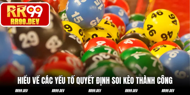 Hiểu về các yếu tố quyết định soi kèo thành công