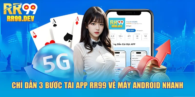 Chỉ dẫn 3 bước tải app RR99 về máy Android nhanh