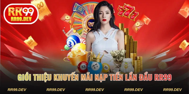Giới thiệu khuyến mãi nạp tiền lần đầu RR99