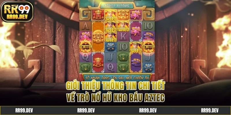 Giới thiệu thông tin chi tiết về trò Nổ hũ kho báu Aztec