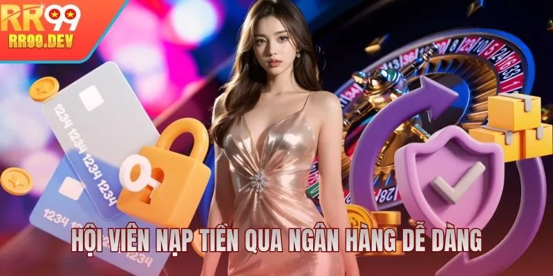 Hội viên nạp tiền qua ngân hàng dễ dàng