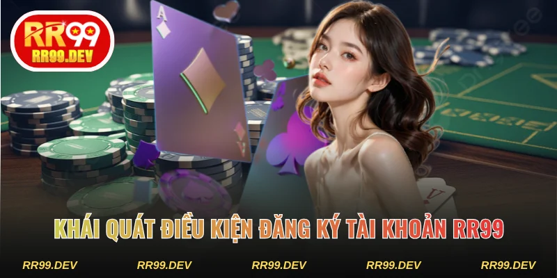 Khái quát điều kiện đăng ký RR99