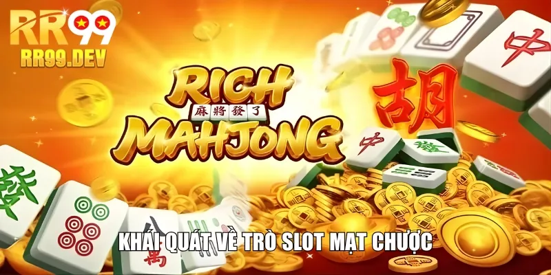 Khái quát về trò slot Mạt Chược