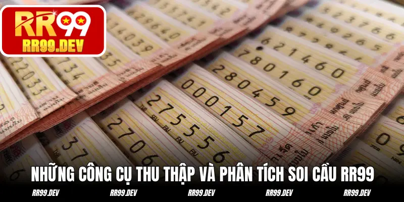 Những công cụ thu thập và phân tích soi cầu RR99