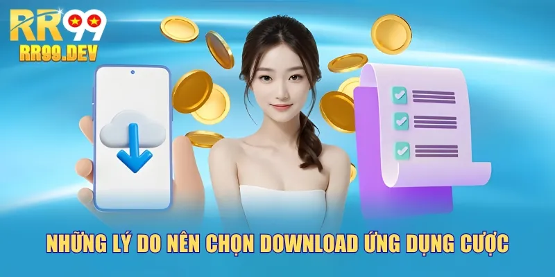 Những lý do nên chọn download ứng dụng cược