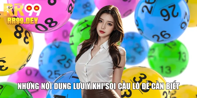 Những nội dung lưu ý khi soi cầu lô đề cần biết