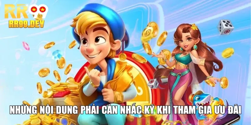 Những nội dung phải cân nhắc kỹ khi tham gia ưu đãi