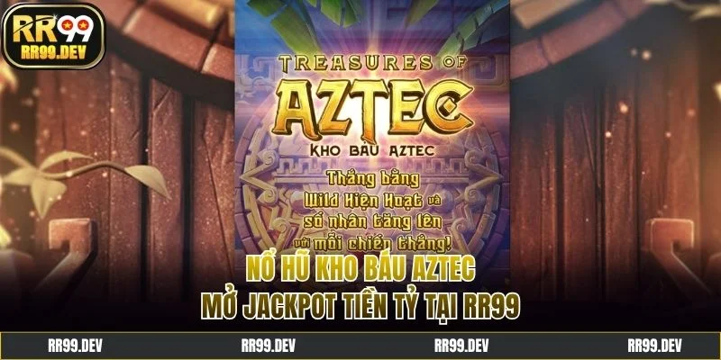 Nổ hũ kho báu Aztec