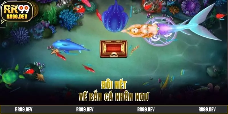 Siêu phẩm Bắn Cá Nhân Ngư cực hot