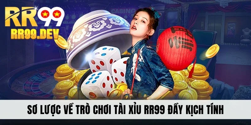 Sơ lược về trò chơi Tài xỉu RR99 đầy kịch tính