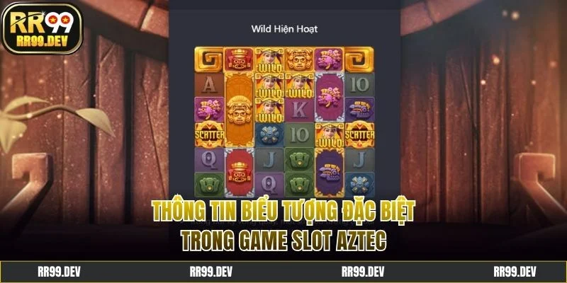 Thông tin các biểu tượng đặc biệt trong Slot Aztec