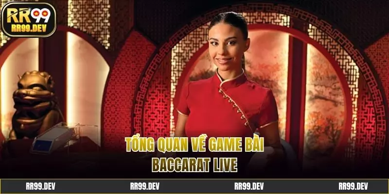Thông tin căn bản về Baccarat live