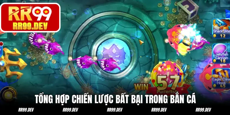 Tổng hợp chiến lược bất bại trong bắn cá