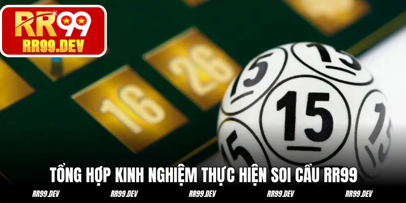 Tổng hợp kinh nghiệm thực hiện soi cầu hiệu quả