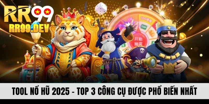Tool nổ hũ 2025