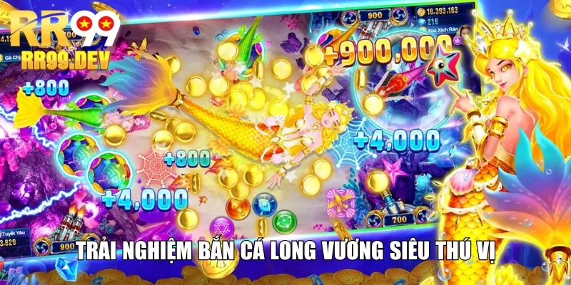 Trải nghiệm Bắn cá Long Vương siêu thú vị